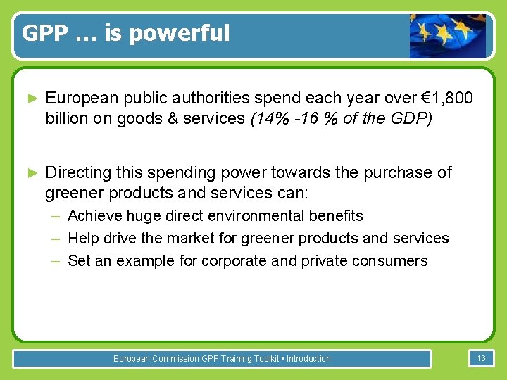 GPP … is powerful ► European public authorities spend each year over € 1,