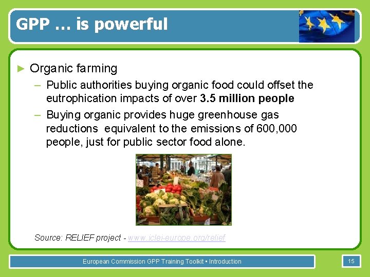 GPP … is powerful ► Organic farming – Public authorities buying organic food could