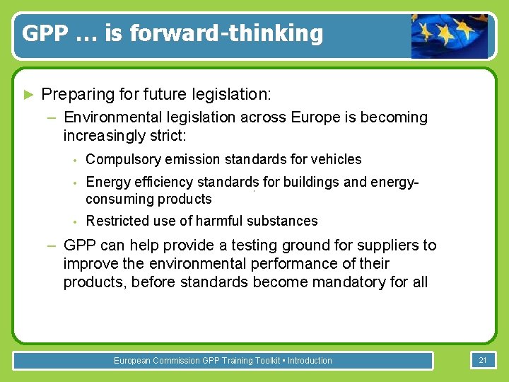 GPP … is forward-thinking ► Preparing for future legislation: – Environmental legislation across Europe