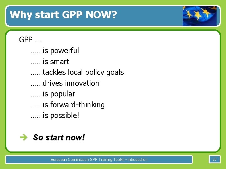 Why start GPP NOW? GPP … ……is powerful ……is smart ……tackles local policy goals