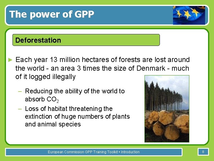 The power of GPP Deforestation ► Each year 13 million hectares of forests are