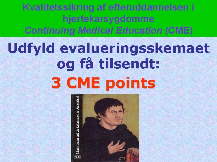 Kvalitetssikring af efteruddannelsen i hjertekarsygdomme Continuing Medical Education (CME) Udfyld evalueringsskemaet og få tilsendt: