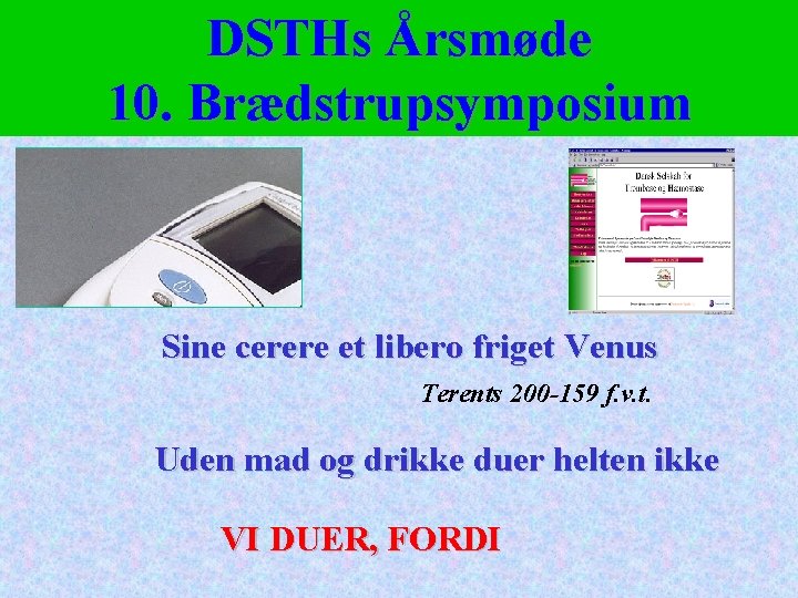 DSTHs Årsmøde 10. Brædstrupsymposium Sine cerere et libero friget Venus Terents 200 -159 f.