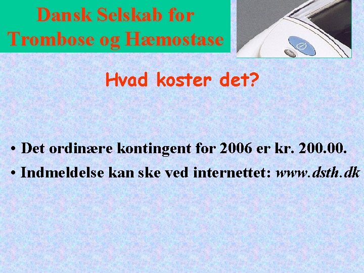 Dansk Selskab for Trombose og Hæmostase Hvad koster det? • Det ordinære kontingent for