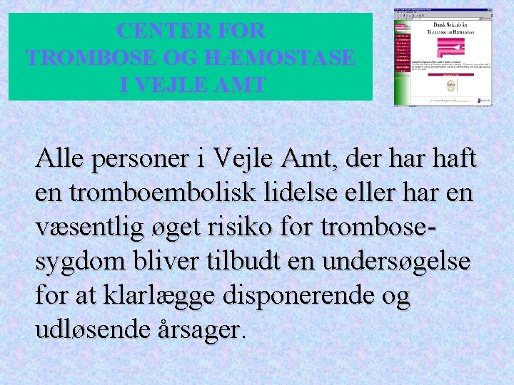 CENTER FOR TROMBOSE OG HÆMOSTASE I VEJLE AMT Alle personer i Vejle Amt, der