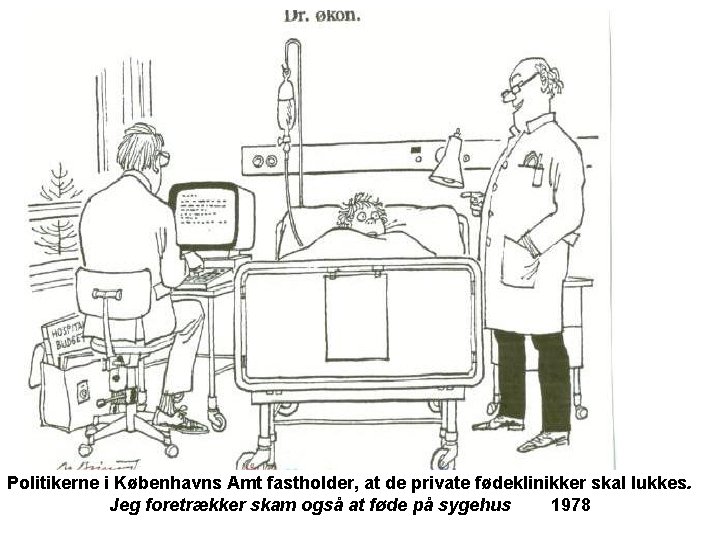 Politikerne i Københavns Amt fastholder, at de private fødeklinikker skal lukkes. Jeg foretrækker skam
