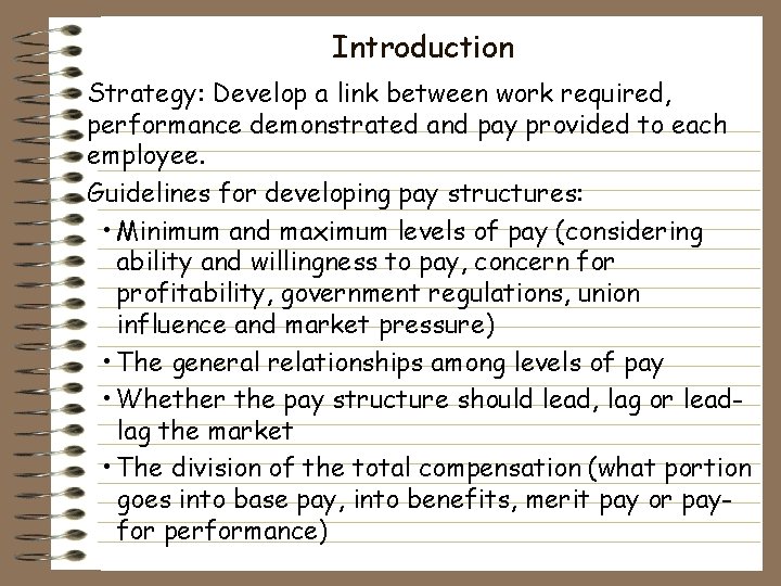 Introduction Strategy: Develop a link between work required, performance demonstrated and pay provided to