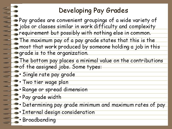 Developing Pay Grades Pay grades are convenient groupings of a wide variety of jobs