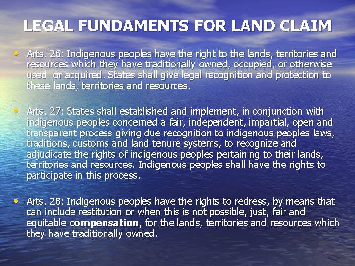 LEGAL FUNDAMENTS FOR LAND CLAIM • Arts. 26: Indigenous peoples have the right to