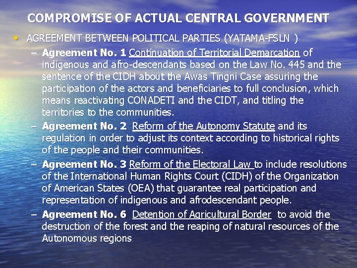 COMPROMISE OF ACTUAL CENTRAL GOVERNMENT • AGREEMENT BETWEEN POLITICAL PARTIES (YATAMA-FSLN ) – Agreement