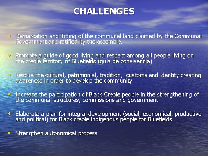CHALLENGES • Demarcation and Titling of the communal land claimed by the Communal Government