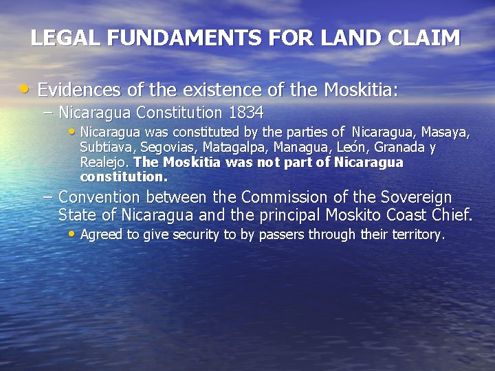 LEGAL FUNDAMENTS FOR LAND CLAIM • Evidences of the existence of the Moskitia: –