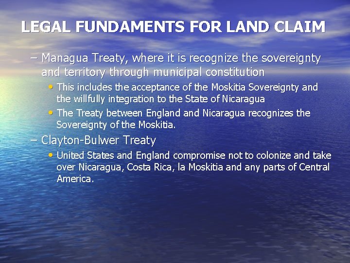 LEGAL FUNDAMENTS FOR LAND CLAIM – Managua Treaty, where it is recognize the sovereignty