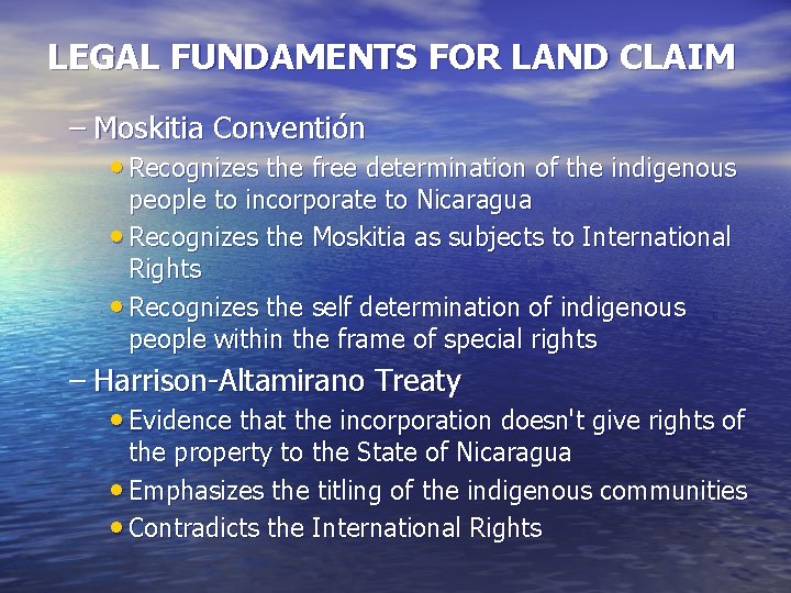 LEGAL FUNDAMENTS FOR LAND CLAIM – Moskitia Conventión • Recognizes the free determination of