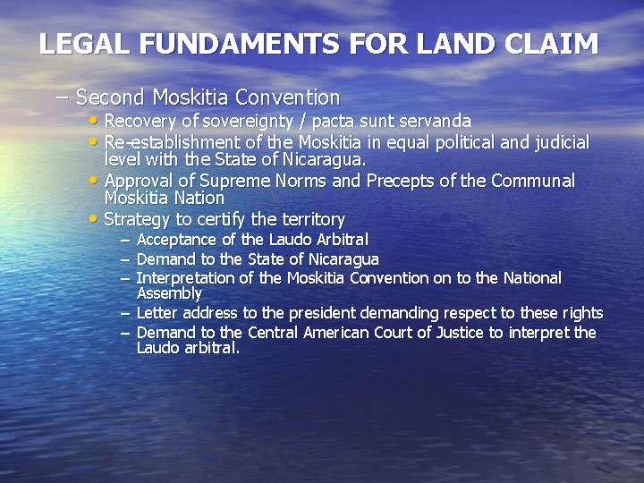 LEGAL FUNDAMENTS FOR LAND CLAIM – Second Moskitia Convention • Recovery of sovereignty /