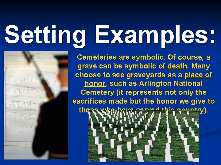 Setting Examples: Cemeteries are symbolic. Of course, a grave can be symbolic of death.