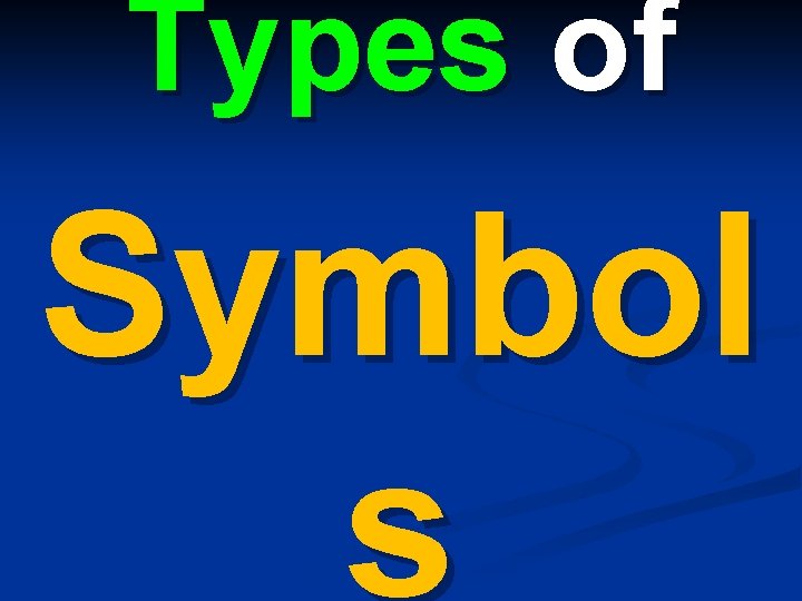 Types of Symbol s 