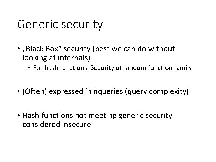 Generic security • „Black Box“ security (best we can do without looking at internals)