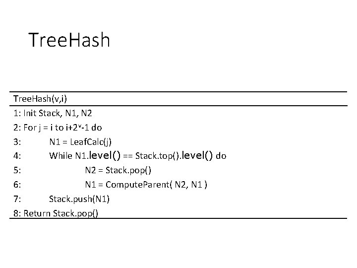Tree. Hash(v, i) 1: Init Stack, N 1, N 2 2: For j =