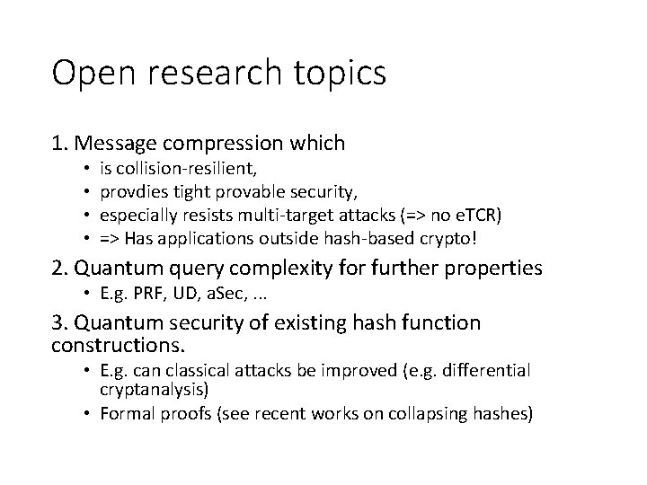 Open research topics 1. Message compression which • • is collision-resilient, provdies tight provable