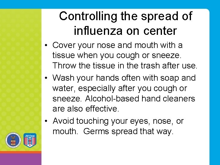 Controlling the spread of influenza on center • Cover your nose and mouth with Controlling the spread of influenza on center • Cover your nose and mouth with