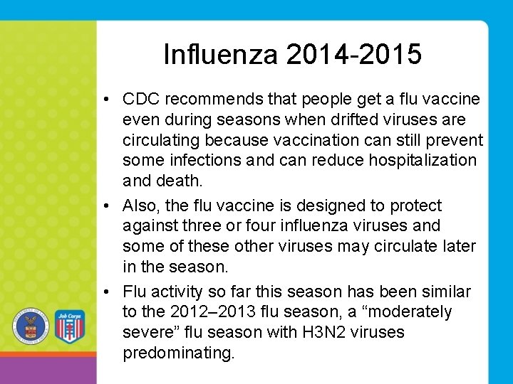 Influenza 2014 -2015 • CDC recommends that people get a flu vaccine even during Influenza 2014 -2015 • CDC recommends that people get a flu vaccine even during