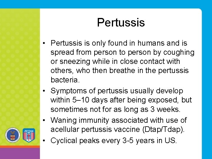 Pertussis • Pertussis is only found in humans and is spread from person to Pertussis • Pertussis is only found in humans and is spread from person to