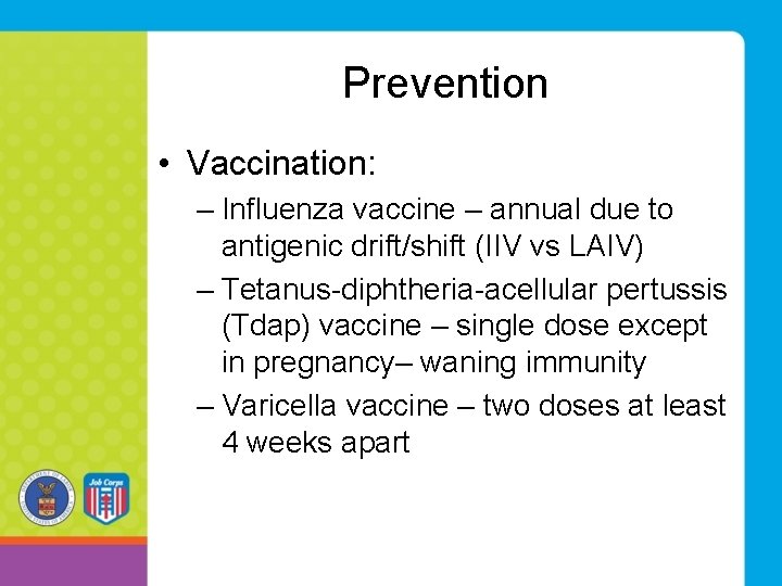 Prevention • Vaccination: – Influenza vaccine – annual due to antigenic drift/shift (IIV vs Prevention • Vaccination: – Influenza vaccine – annual due to antigenic drift/shift (IIV vs
