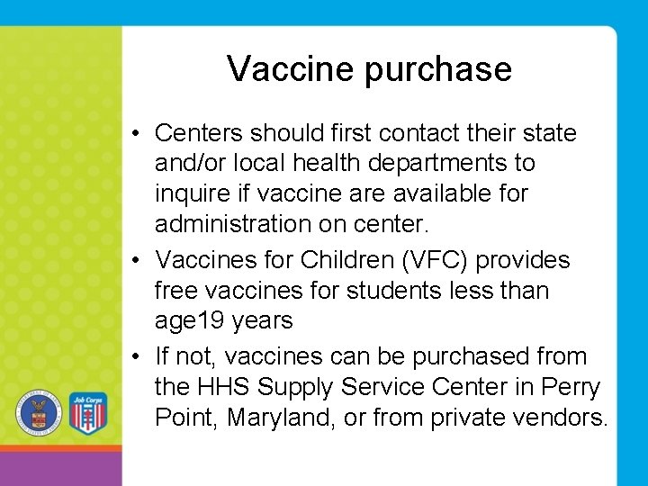 Vaccine purchase • Centers should first contact their state and/or local health departments to Vaccine purchase • Centers should first contact their state and/or local health departments to