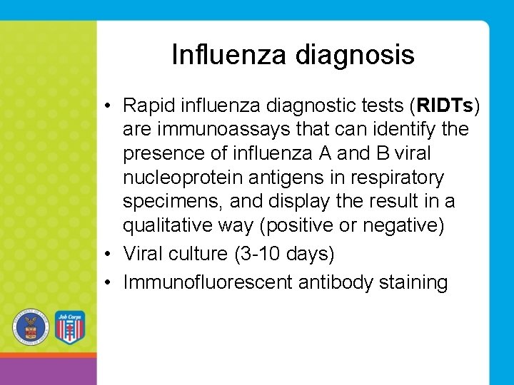 Influenza diagnosis • Rapid influenza diagnostic tests (RIDTs) are immunoassays that can identify the Influenza diagnosis • Rapid influenza diagnostic tests (RIDTs) are immunoassays that can identify the