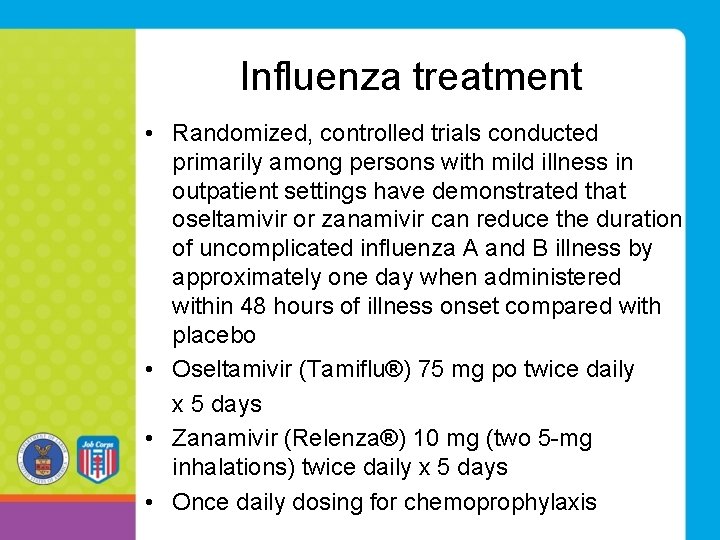 Influenza treatment • Randomized, controlled trials conducted primarily among persons with mild illness in Influenza treatment • Randomized, controlled trials conducted primarily among persons with mild illness in