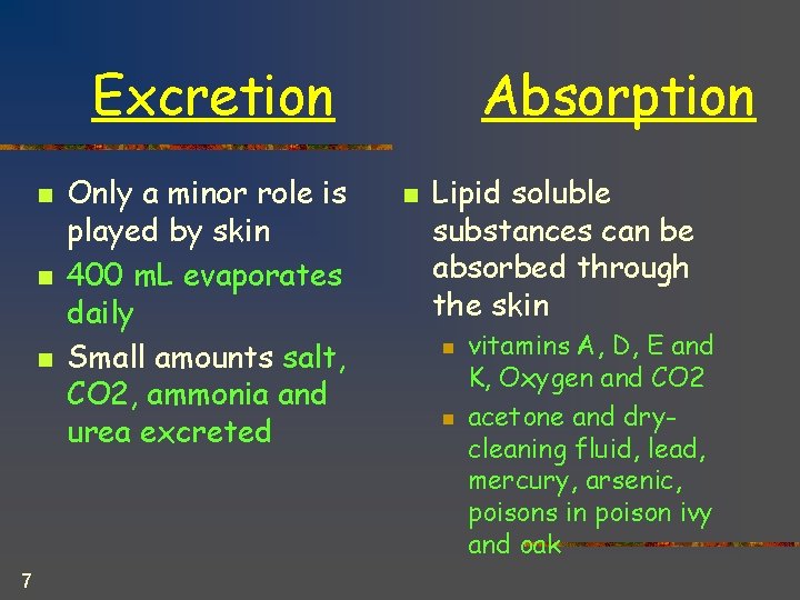 Absorption Excretion n 7 Only a minor role is played by skin 400 m.