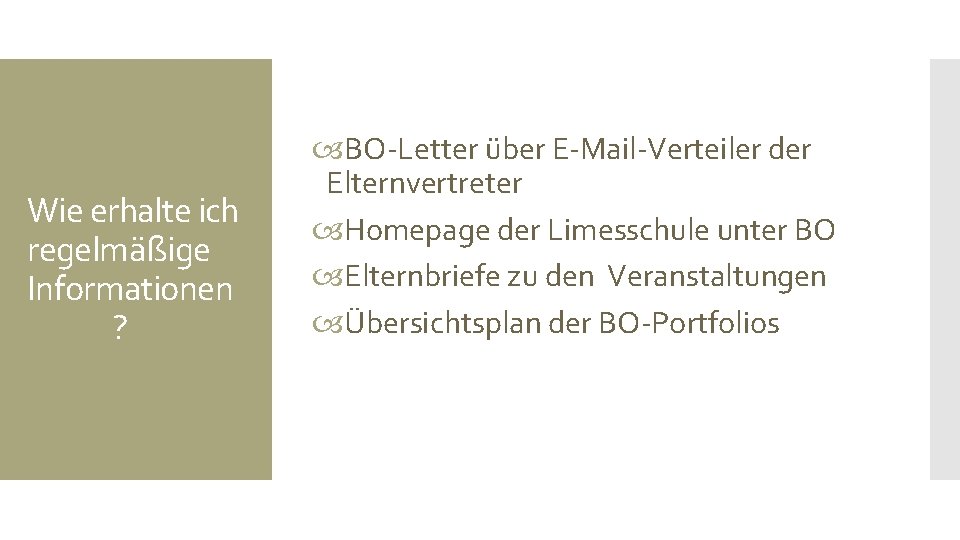 Wie erhalte ich regelmäßige Informationen ? BO-Letter über E-Mail-Verteiler der Elternvertreter Homepage der Limesschule