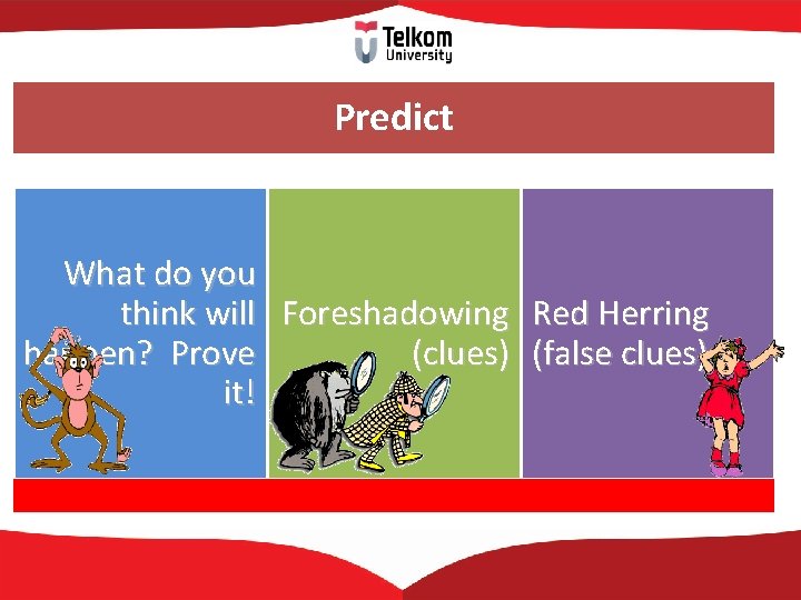 Predict What do you think will Foreshadowing Red Herring happen? Prove (clues) (false clues)