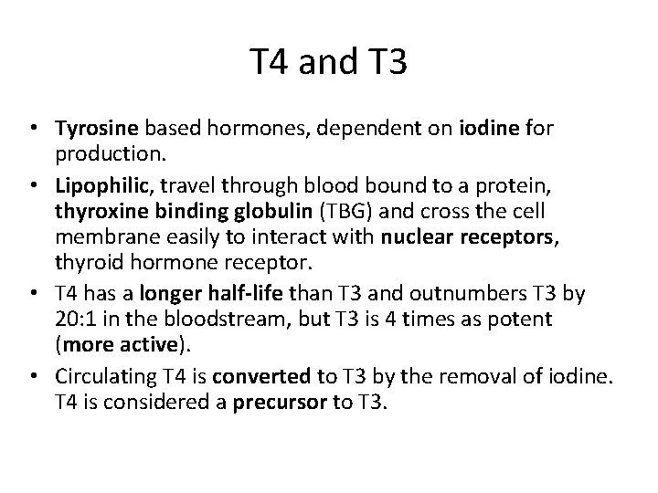 T 4 and T 3 • Tyrosine based hormones, dependent on iodine for production.