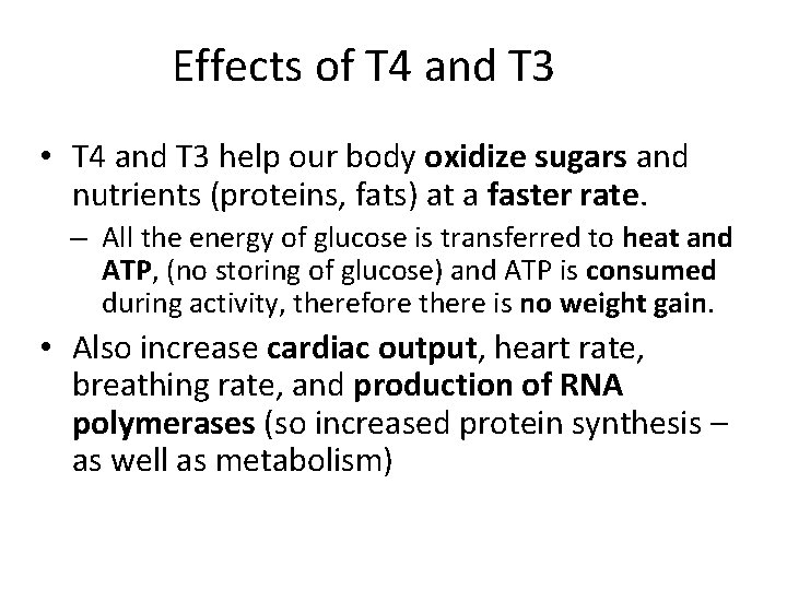Effects of T 4 and T 3 • T 4 and T 3 help