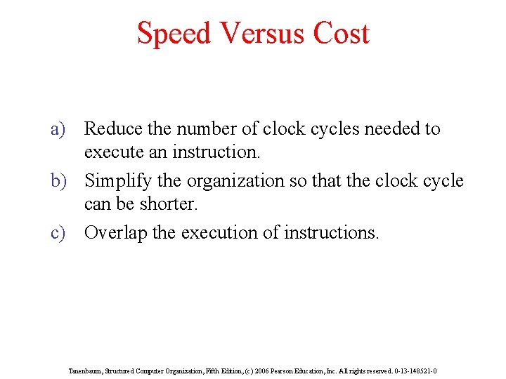 Speed Versus Cost a) Reduce the number of clock cycles needed to execute an