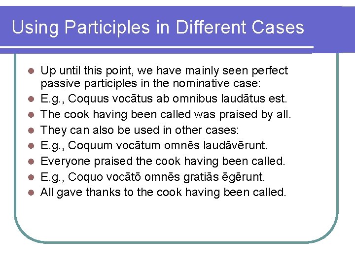 Using Participles in Different Cases l l l l Up until this point, we