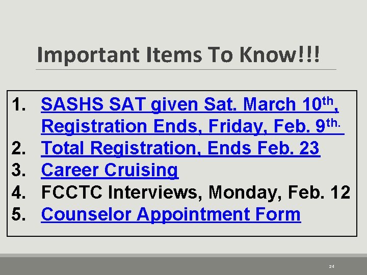Important Items To Know!!! 1. SASHS SAT given Sat. March 10 th, Registration Ends,