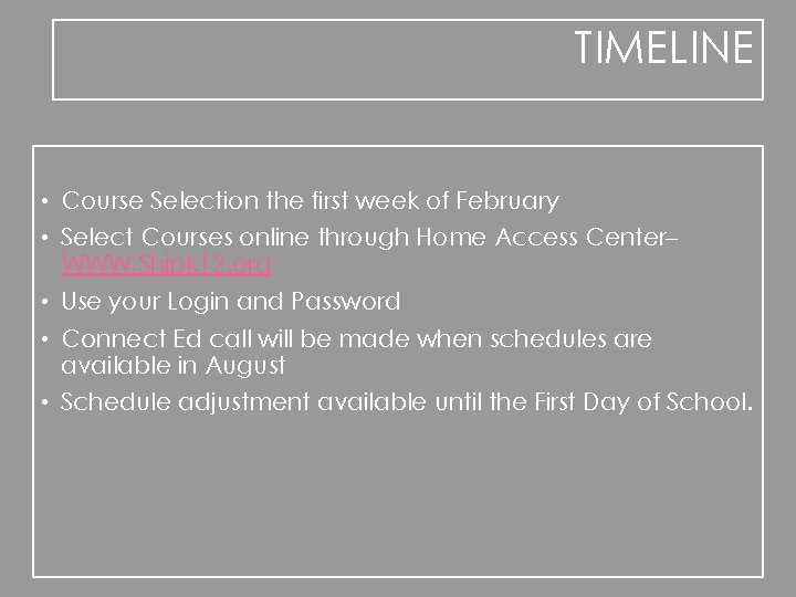 TIMELINE • Course Selection the first week of February • Select Courses online through