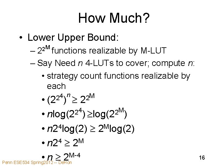 How Much? • Lower Upper Bound: – 22 M functions realizable by M-LUT –