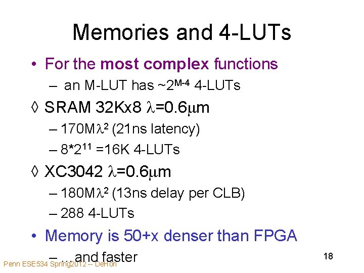 Memories and 4 -LUTs • For the most complex functions – an M-LUT has