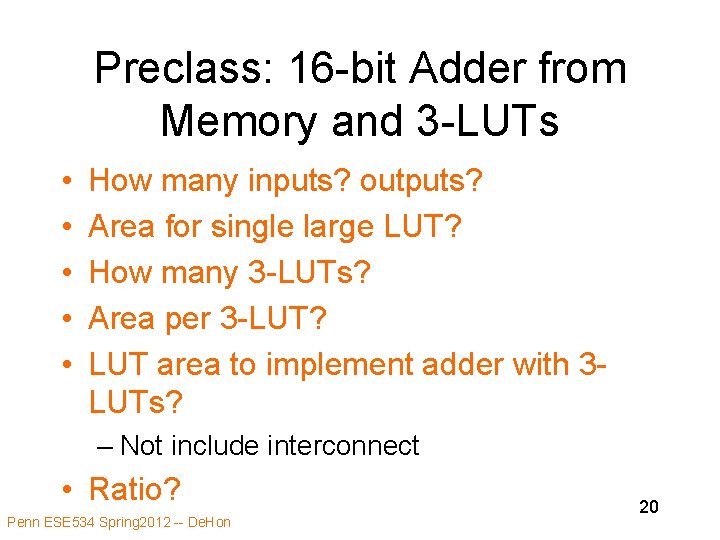 Preclass: 16 -bit Adder from Memory and 3 -LUTs • • • How many