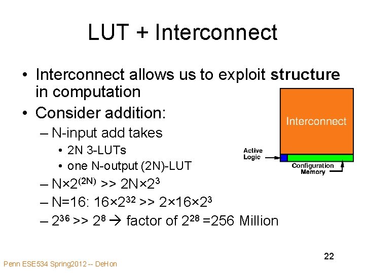 LUT + Interconnect • Interconnect allows us to exploit structure in computation • Consider