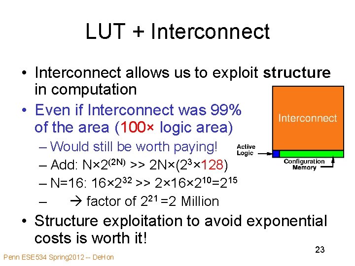 LUT + Interconnect • Interconnect allows us to exploit structure in computation • Even