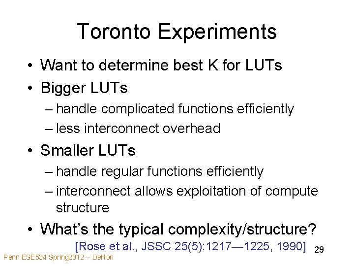 Toronto Experiments • Want to determine best K for LUTs • Bigger LUTs –