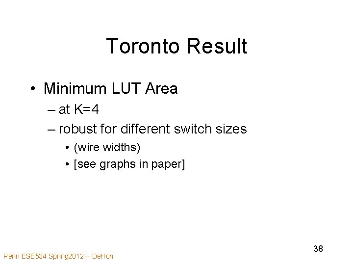 Toronto Result • Minimum LUT Area – at K=4 – robust for different switch