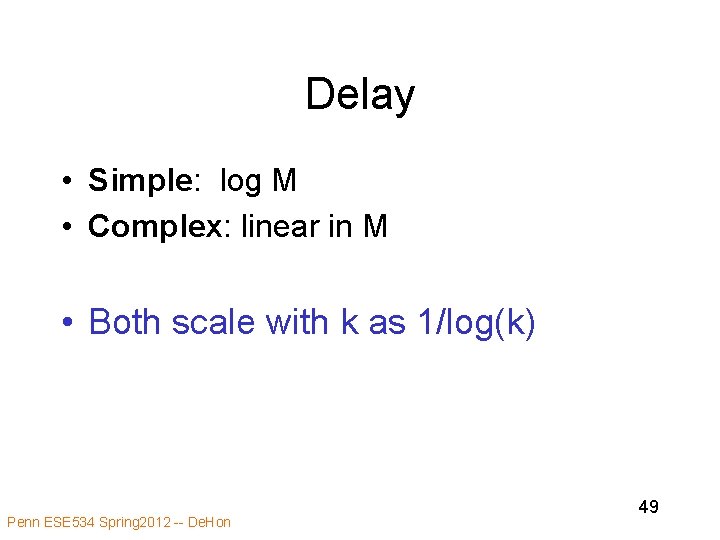 Delay • Simple: log M • Complex: linear in M • Both scale with