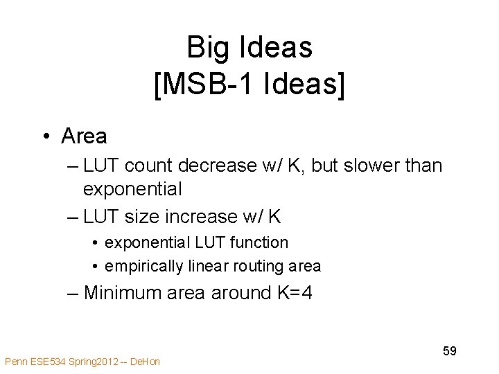 Big Ideas [MSB-1 Ideas] • Area – LUT count decrease w/ K, but slower