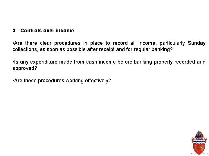 3 Controls over income • Are there clear procedures in place to record all